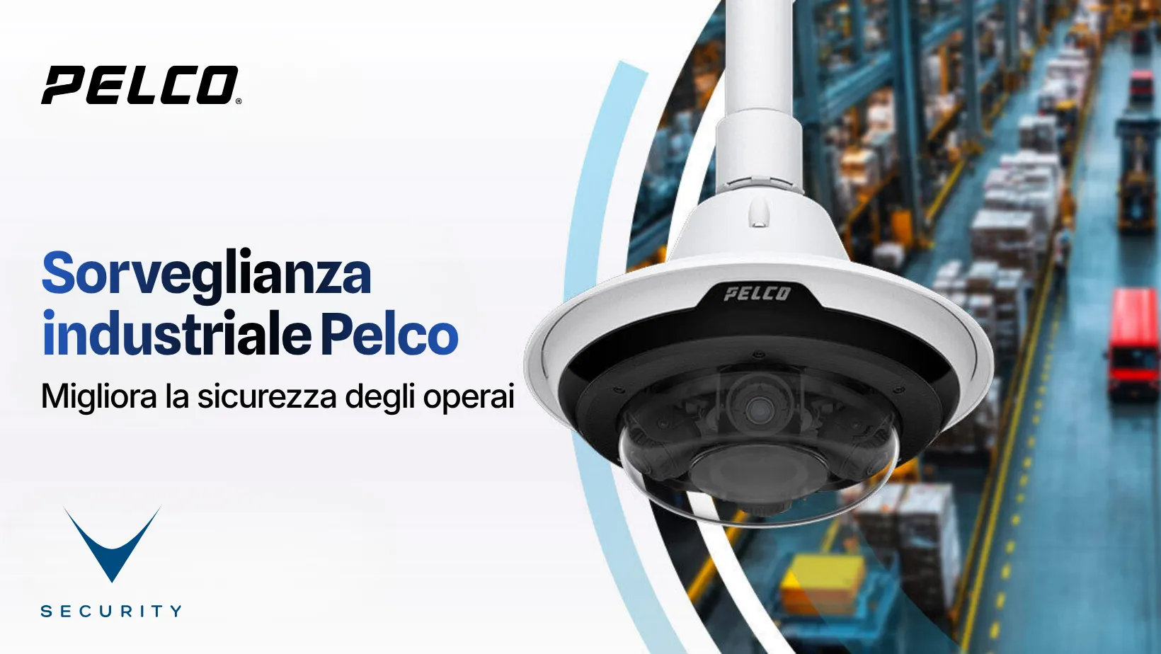 Telecamera Pelco per videosorveglianza industriale sicurezza lavoratori in fabbrica