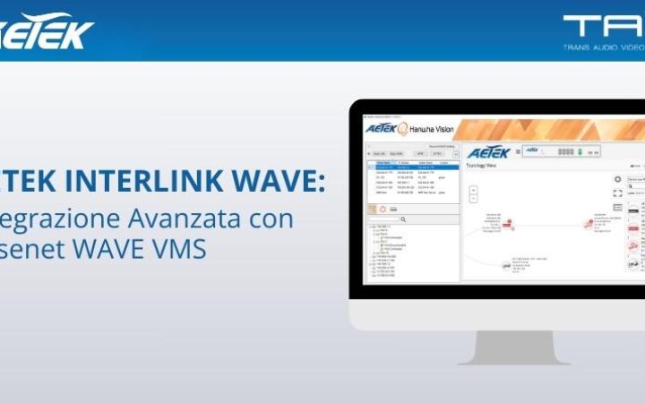 aetek-interlink-wave-integrazione-avanzata-con-wisenet-wave-vms