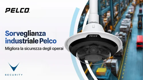 Telecamera Pelco per videosorveglianza industriale sicurezza lavoratori in fabbrica
