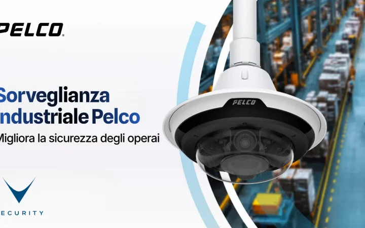 Telecamera Pelco per videosorveglianza industriale sicurezza lavoratori in fabbrica